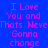 Pixelated text repeats across a blue background with cyan highlight boxes, displaying 'I Love You and Thats NeveGonna change' in pink and cyan colors.