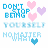 Pixelated text reads "DON'T STOP BEING YOURSELF MOMMY" with four heart shapes in pink, purple, and blue on a white background.
