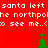 Red background with white text repeating 'santa left the northpole to see me..', green pixelated trees, and green dotted borders.
