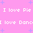 Pixelated text repeats 'I love Pie' and '[love Danc[' on a pink background with light purple stars.