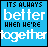 Blue background with white text reading "ITS ALWAYS better WHEN WE'RE together" and small heart symbols changing in quantity across frames.