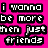 Pixelated text on a bright pink background reads "i wanna be more then just friends" in white block letters with black outlines.