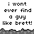 Pixelated text repeats across multiple with a gray wave-like border separating sections, showing partial and full repetitions of the phrase "i wont ever find a guy like brett!"
