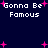 Dark blue background with repeated white pixelated text 'Gonna Be Famous' and scattered pink plus-shaped stars.