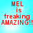Red pixelated text on a light blue background reads 'MEL is freaking AMAZING!!' with subtle brightness variations across four