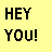 Yellow background with black text and a yellow smiley face icon; text reads "HEY YOU! YES YOU! Wanna be my best friend?".