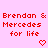 Red pixelated text on pink background reads "Brendan & Mercedes for life" with red heart symbols below each phrase.