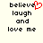 Pixelated text reads 'believe laugh and love me' with a red heart replacing the letter e in believe on the left side of the image.