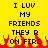Yellow background with black pixelated text reading "I LUV MY FRIENDS THEY R ON FIRE" and red-orange flame graphics at the bottom.