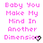 Pixelated pink text reads "Baby You Make My Mind In Another Dimension" with a black heart symbol at the bottom right, displayed in two identical side-by-side