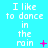 Pixelated text "I like to dance in the rain" repeated across a cyan background with pink and purple animated symbols changing position.