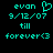 Cyan pixelated text on black background with 'evan' above a heart symbol, date '9/12/07', 'till', and 'forever<3'