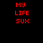 Red pixelated text 'MY LIFE SUX' appears in four distinct color schemes across a split-screen layout.