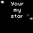 Black background with white pixelated text 'Your my star' and scattered stars in various sizes and shades of gray.