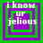 Four identical pixelated squares with green and purple borders display the text "i know ur jelious" in white, arranged in a
