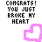 Pixelated text and pink heart icons arranged in a pattern with repeated phrases "CONGRATS! YOU JUST BROKE MY HEART" and "I HOPE YOUR HAPPY" on white background