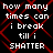 Black background with red diamond lattice pattern and white pixelated text repeating 'how many times can i break till i SHATTER' in two