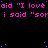 A black background with repeated pink text "aid 'I love aid 'I love aid 'I love i said 'sor i said 'sor" and scattered blue dots, partially obscured by a gray rectangle.
