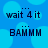 Blue background with light blue circular shapes; text 'wait 4 it' above and 'BAMMM' below in dark pixelated font.