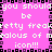 Pixelated pink background with white text repeating 'you should be pretty freaky jealous of my icon!!!' in a mirrored pattern, bordered by black and purple pixel squares.