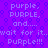 Pixelated text repeats 'purple, PURPLE, and.... wait for it..PURPLe!!!' across a purple background with hexagonal patterns.
