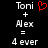 Pixelated text displays 'Toni + Alex = 4 ever' with a red heart symbol above the plus sign on black background.