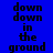 Blue background with black text reading 'down down in the ground' repeated in a , with green rectangular overlays shifting position across frames
