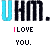 Pixelated text repeats 'UHM.' in black and cyan with 'I LOVE YOU.' below, alternating pink and white lettering