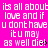 A static image with bright pink background and white pixelated text repeating 'its all about love and if u dont have itu may as well die!' in multiple