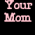 Static pixelated text icon with pink letters on black background reading 'Your Mom' in two lines.