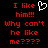 Red pixelated text on black background with white heart symbol, displaying 'I like him!!! Why can't he like me????' in two identical side-by-side