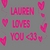 A static pixelated image with pink text and heart shapes on a gray background, showing 'LAUREN LOVES YOU' in three lines with scattered heart icons.