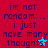 Red background with dark purple text reading "im not random... i just have many thoughts" and a small blue star symbol.