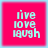 Four identical square with bright pink backgrounds and light blue borders display stacked text reading live, love, laugh in pixelated white font