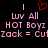 Pixelated text and symbols on black background with pink and red elements, including 'I' lines, 'Luv All', 'HOT Boyz', 'Zack = CutZack', and a red heart.