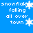Blue background with white pixelated text and snowflakes repeating 'snowflakes falling all over town' in a pattern