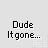 Pixelated text 'Dude It gone...' appears in two positions on a light gray background with faint watermark patterns.