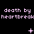 Pixelated text repeats 'death by heartbreak' in three with small symbols between on a black background