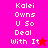 Pixelated text reads "Kalei Owns U So Deal With It" with a star symbol, displayed on pink and red backgrounds in two distinct color variations.