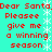 Red pixelated text on cyan background with white snowflakes, repeating 'Dear Santa Please give me a winning season' twice in vertical