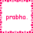 A static pixel art image with a white background, pink and red square border, and four instances of the text 'probha.' in pink pixelated font.