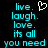 Pixelated cyan text on black background reads 'live. laugh. love. its all you need' with a white pixelated heart symbol above 'live.'
