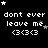 Pixelated text and star animations on a black background with repeated 'dont ever leave me <3<3<3' phrases.