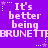 Purple background with repeated white pixelated text "It's better being BRUNETTE" and small white star icons, arranged in a pattern