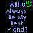Pixelated text reads "Will u Always Be My Best Friend?" with a green heart symbol replacing the 'u' in 'Will u' on the left side of the image.