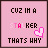 A pink pixelated icon with text "CUZ IN A STALKER THATS WHY" and a small heart symbol, showing animation changes in letter colors.