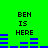 Green background with black text 'BEN IS HERE' and blue horizontal bars changing position across frames.