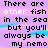 Pixelated text on a purple gradient background with blue horizontal stripes, displaying the phrase "There are other fish in the sea but you'll always be my nemo".