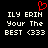 Static pixel art displays 'ILY ERIN' text above 'Your The BEST <333' with a red heart symbol at top center on black background.