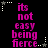 Black background with pink text reading 'its not easy being fierce' and white star-shaped pixel decorations in corners.